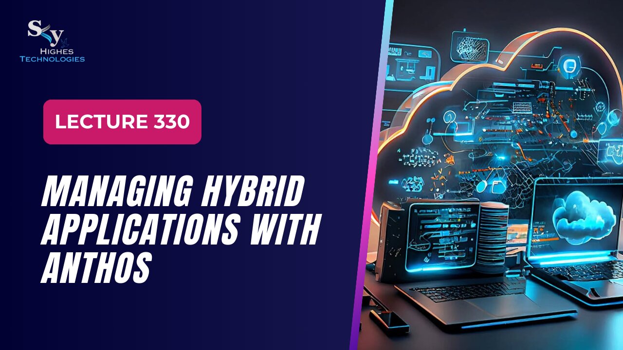 330 Managing Hybrid Applications with Anthos Google Cloud Essentials | Skyhighes | Cloud Computing