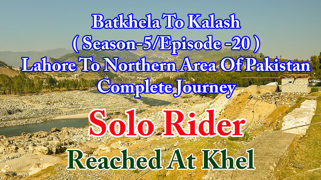 Lahore To Shandur Top ( Reached At Khal ) || Solo Rider || S-5/EP20 ||Watch In HD 4K Urdu/Hindi