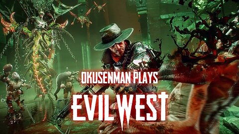 Okusenman Plays [Evil West] Part 23: Cutting Through the Horde to Stop Felicity.