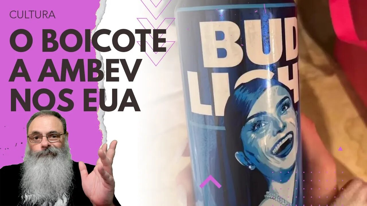 BUDWEISER, cerveja da AMBEV nos EUA, perde 5 BI de VALOR por COMERCIAL com TRANS FAMOSA do TIK TOK