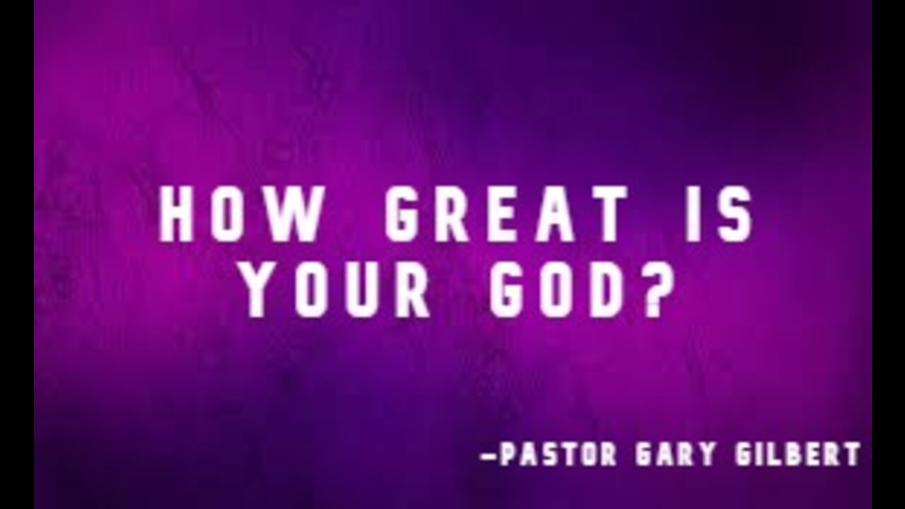 7-24-22 How Great Is Your God?