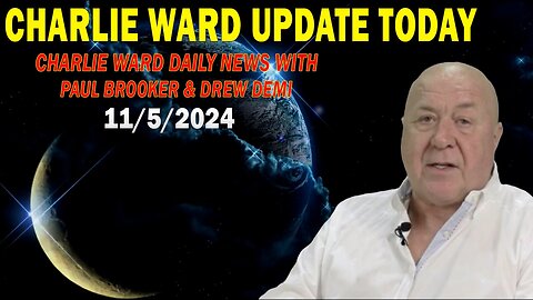 CHARLIE WARD UPDATE TODAY Nov 5: "CHARLIE WARD DAILY NEWS WITH PAUL BROOKER & DREW DEMI"