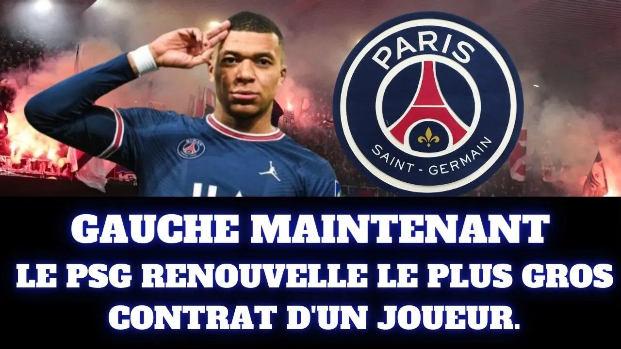 GAUCHE MAINTENANT: LE PSG RENOUVELLE LE PLUS GROS CONTRAT D'UN JOUEUR.