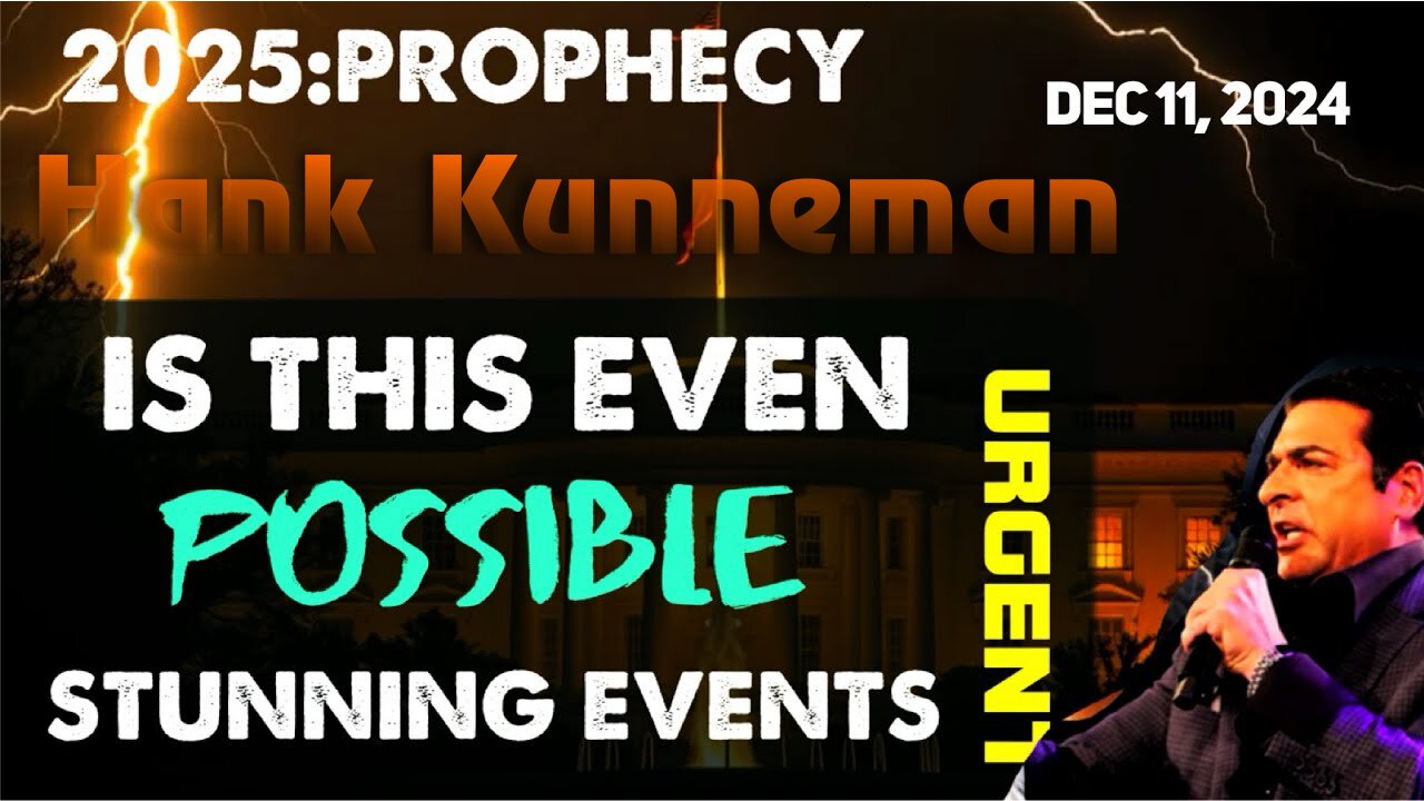 Hank Kunneman: [IS THIS EVEN POSSIBLE?] 3 STUNNING EVENTS COMING Prophecy! 12/11/24