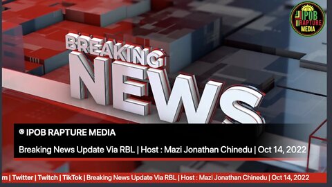 Breaking News Update Via RBL | Host : Mazi Jonathan Chinedu | Oct 14, 2022