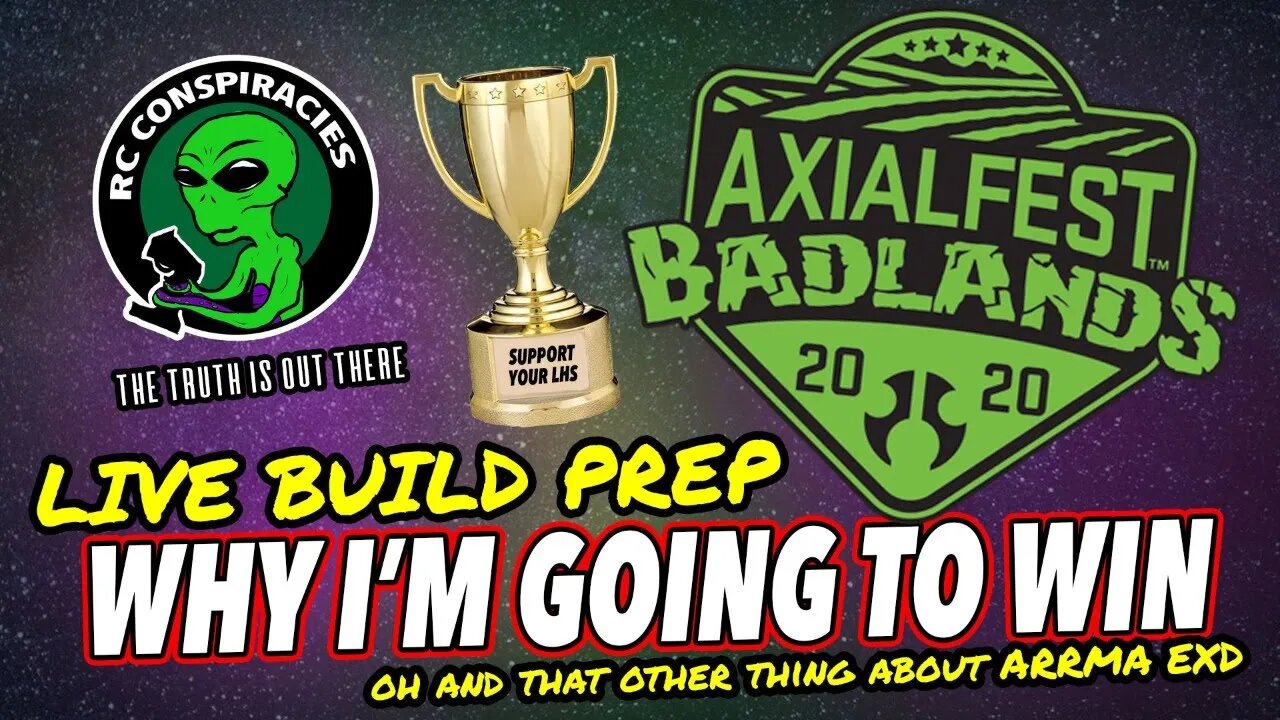 Axialfest Badlands Prep 👽 Live Build and Why I'm Going to Win. Also EXD?