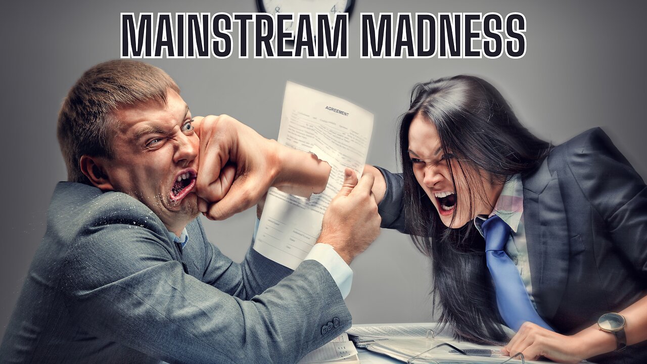 Mainstream Madness - You Won't Believe Your Eyes!