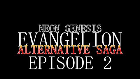 Neon Genesis Evangelion Alternative Saga - Episode 2 - Movement