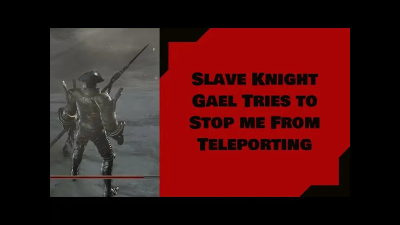 Dark Souls III: Slave Knight Gael Tries to Stop Me From Teleporting