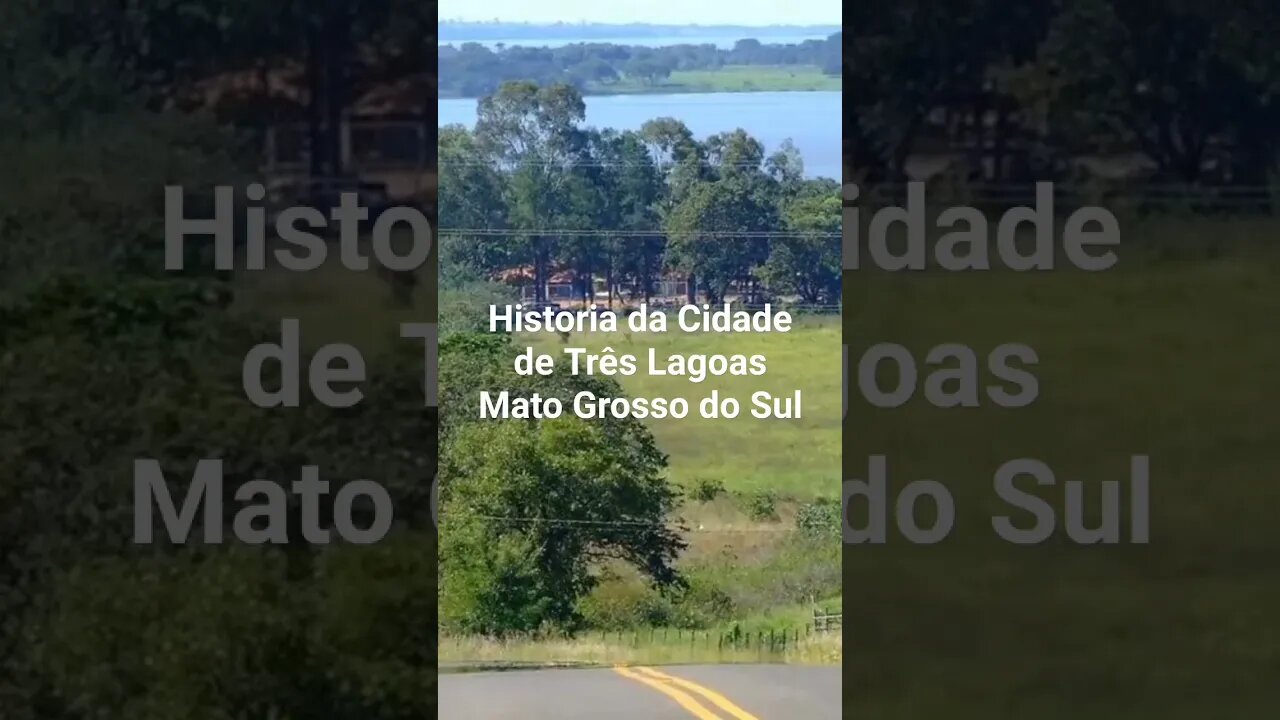 Historia da Cidade de Três Lagoas Mato Grosso do Sul