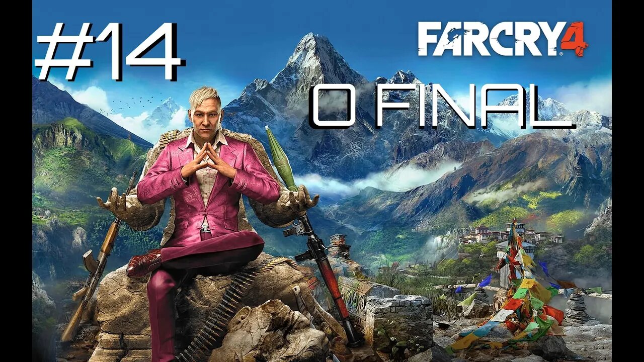 #14 - O FINAL!!!! & ESCOLHAS FEITAS | FAR CRY 4