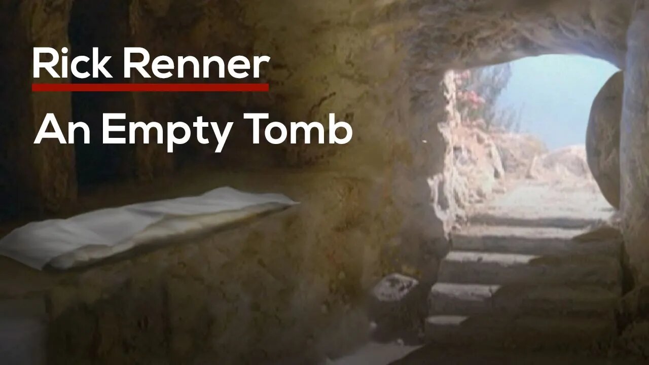 An Empty Tomb — Rick Renner