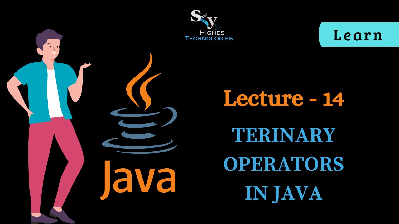 #14 Ternary Operators in JAVA | Skyhighes | Lecture 14