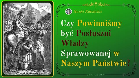 Czy Powinniśmy być Posłuszni Władzy Sprawowanej w Naszym Państwie? | 22 Wrzesień