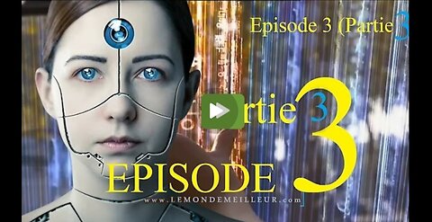 LE MONDE MEILLEUR - EPISODE 3 (Partie 3) - Est-ce que c'est la bêtise détruira le monde ?