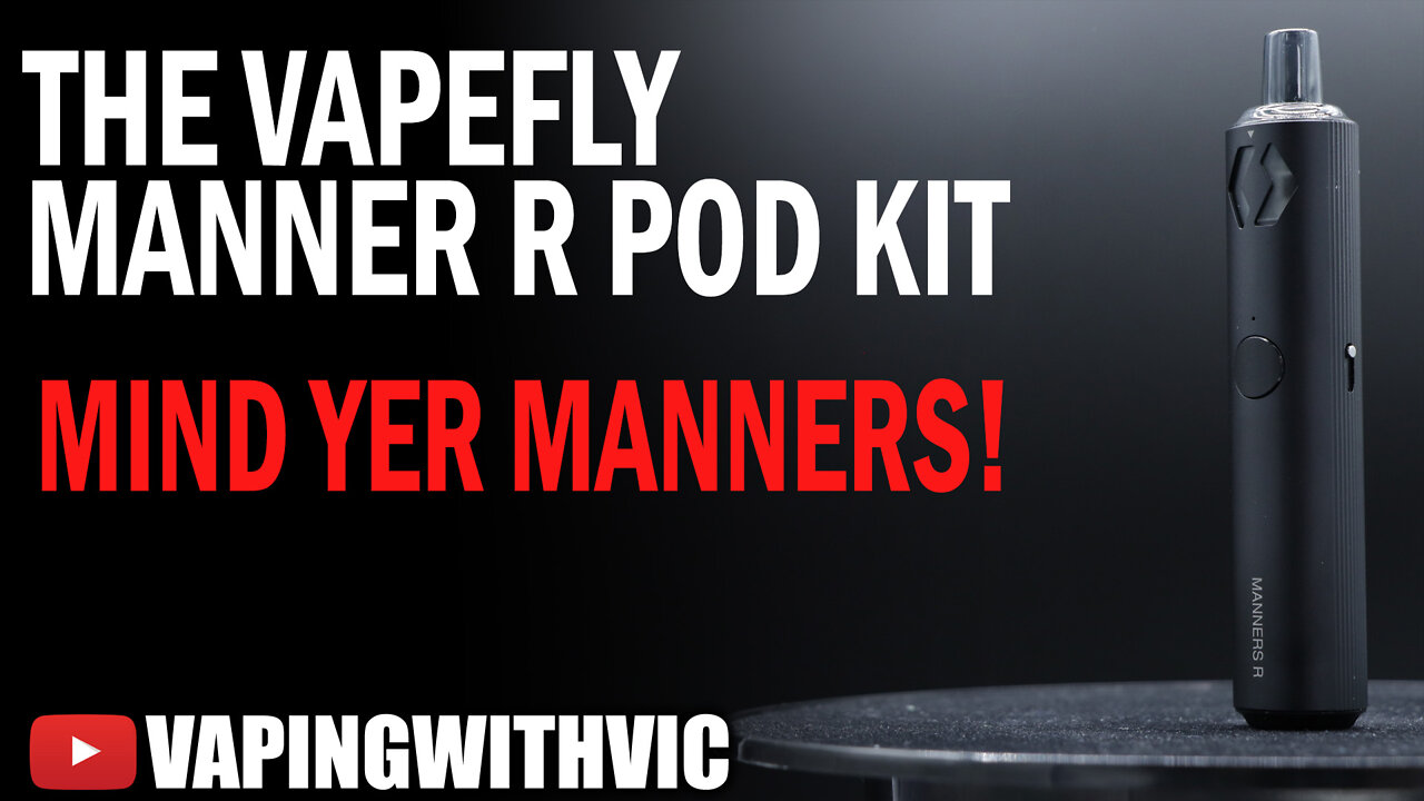 VapeFly Manners R Pod Kit - The Manners gets an overhaul