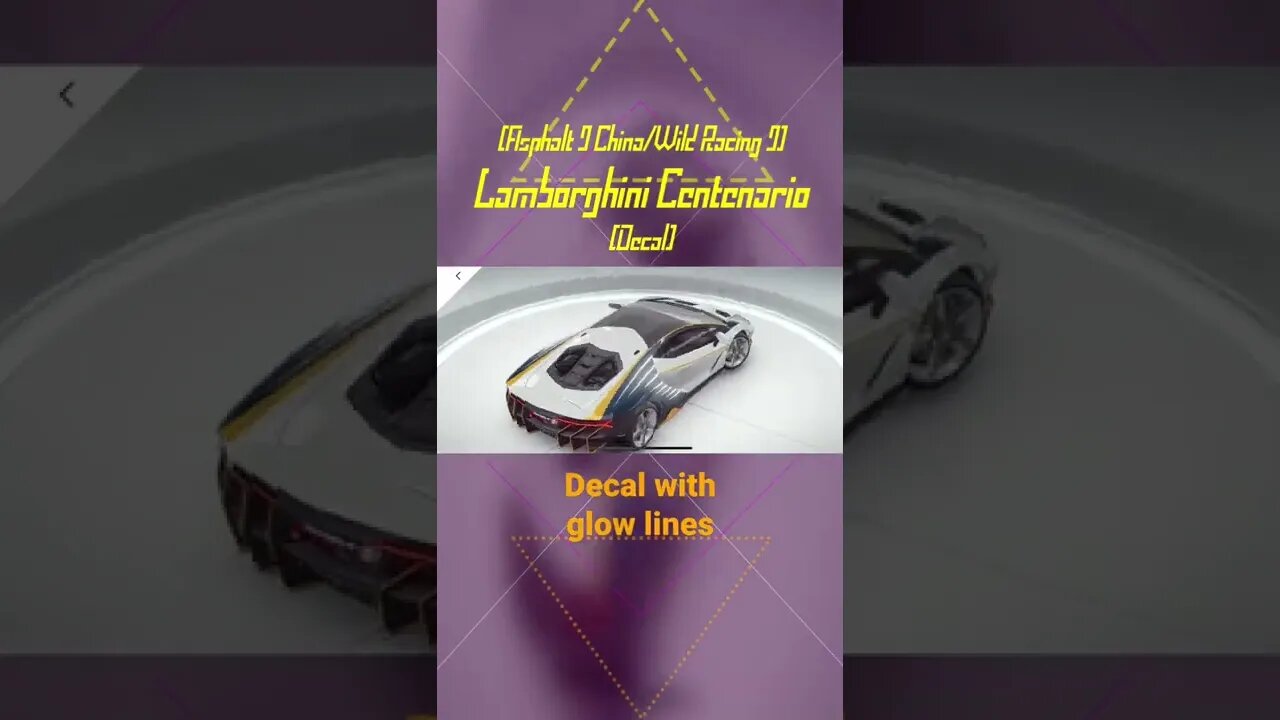 [Asphalt 9 China (A9C/狂野飙车9)] Lamborghini Centenario | Glow-Lines Decal (#Short Clip)