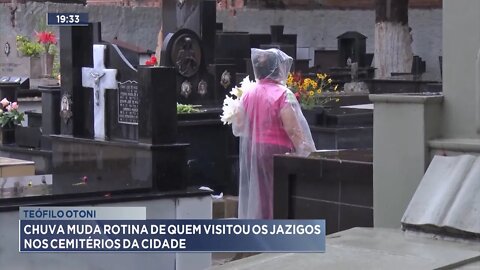 Teófilo Otoni: Chuva muda rotina de quem visitou os Jazigos nos Cemitérios da cidade.