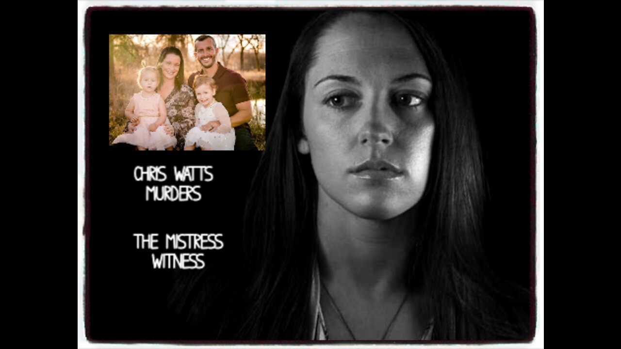 THE CHRIS WATTS MURDERS - MISTRESS WITNESS🕵️‍♀️