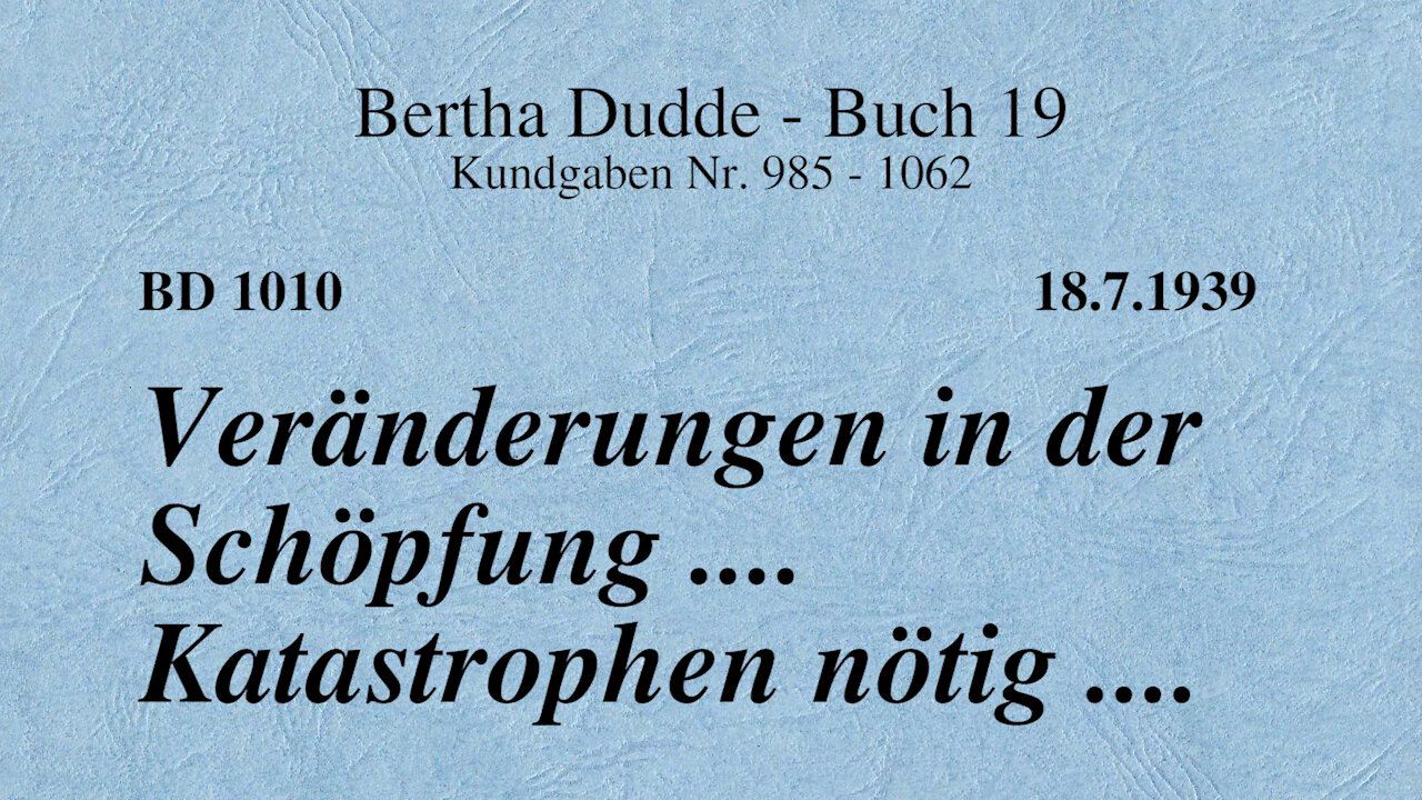 BD 1010 - VERÄNDERUNGEN IN DER SCHÖPFUNG .... KATASTROPHEN NÖTIG ....