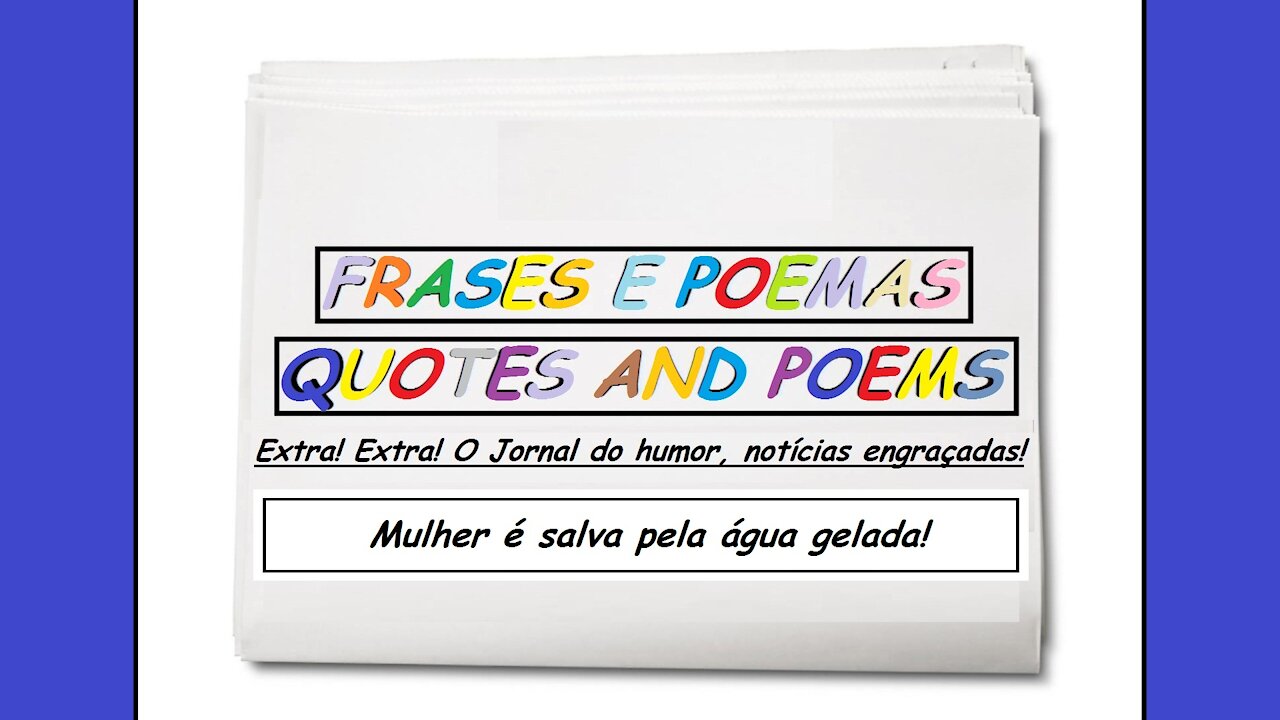 Notícias engraçadas: Mulher é salva pela água gelada! [Frases e Poemas]