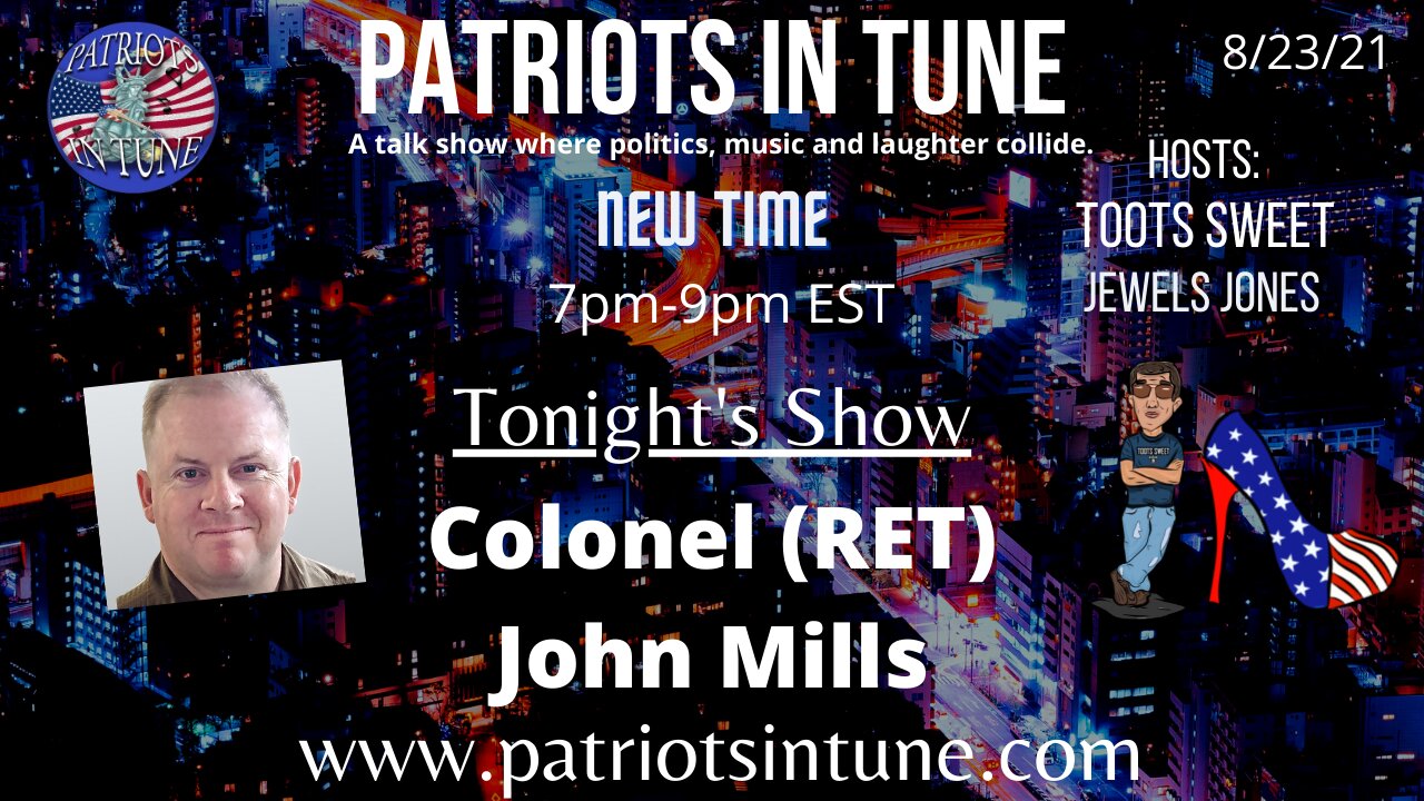 COLONEL (RET) JOHN MILLS - Patriots In Tune Show - Ep. #436 - 8/23/2021