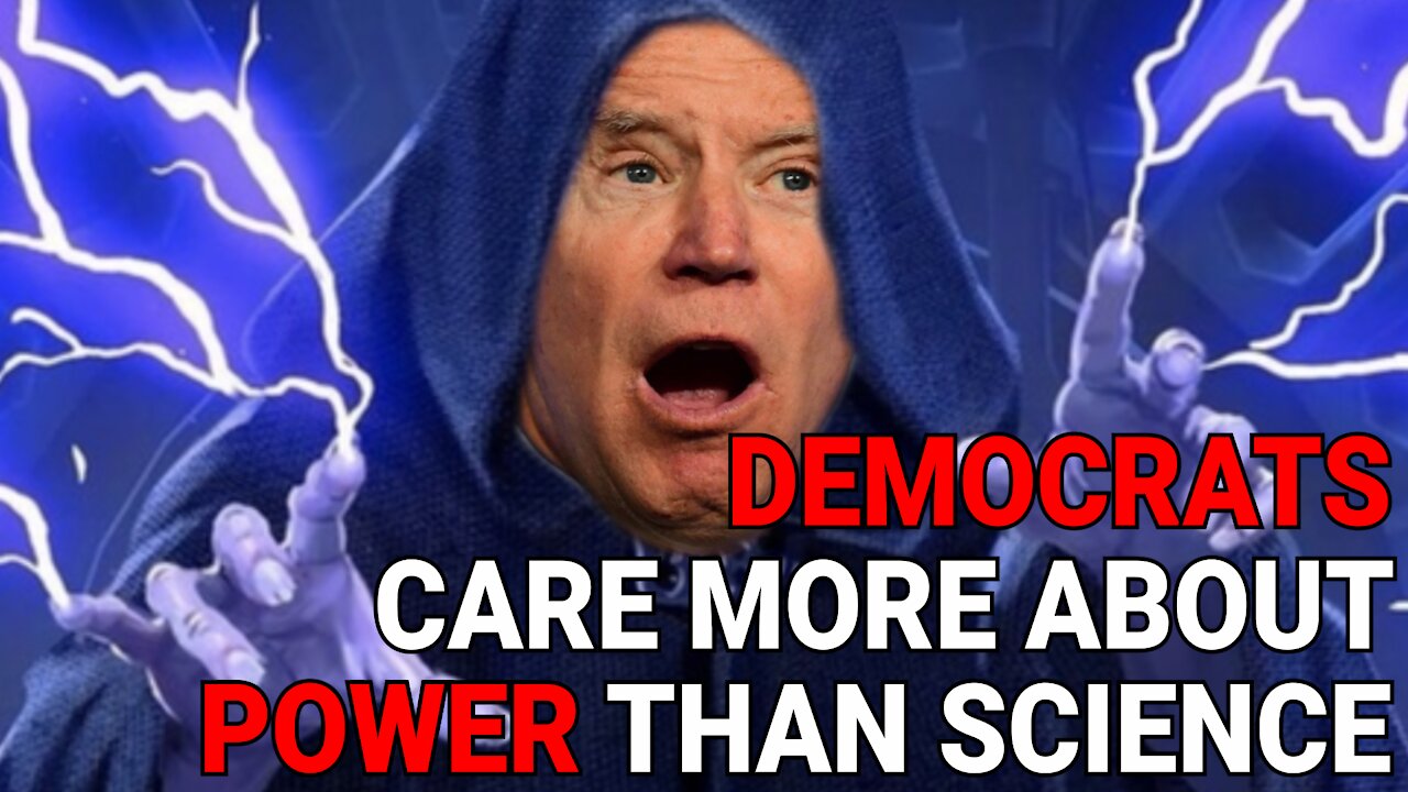 DEMOCRATS CARE MORE ABOUT POWER THAN SCIENCE - JOE BIDEN JUST PROVED IT