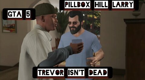 Trevor isn't dead — GTA 5