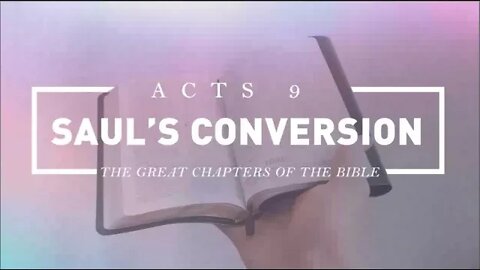 Saul's Conversion - Acts 9