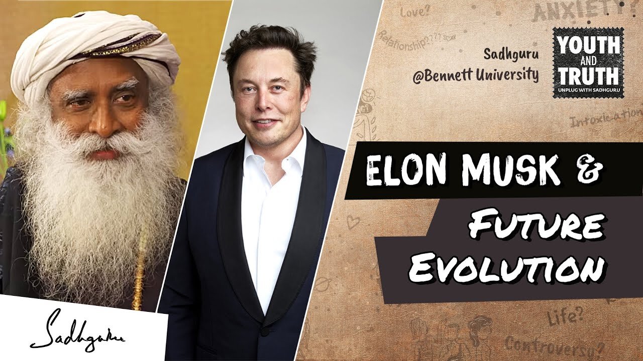 Sadhguru on Elon Musk and Evolution in Future