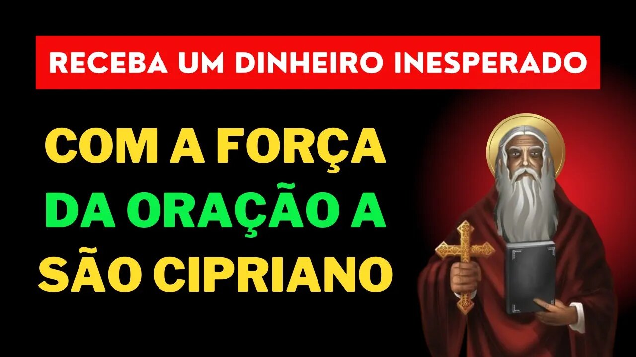 Receba um dinheiro inesperado com a força da oração a São Cipriano