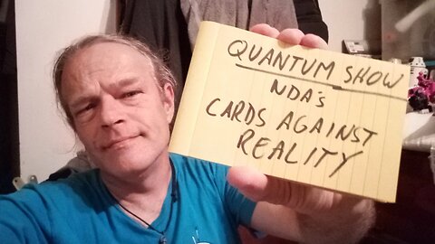 Quantum Show, NDA's, Cards Against Reality