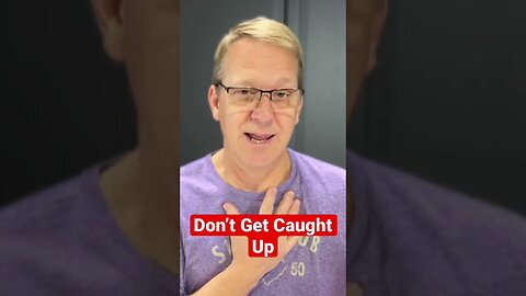 Don’t Get Caught Up