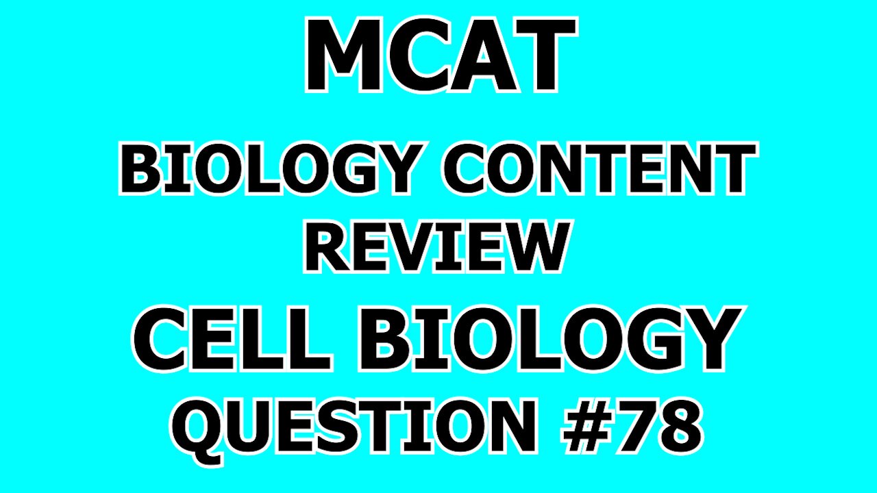 MCAT Biology Content Review Cell Biology Question #78