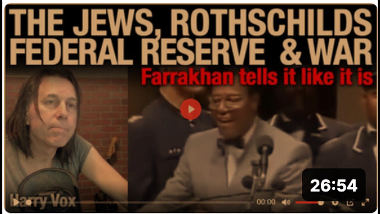 THE JEWS, ROTHSCHILDS, FEDERAL RESERVE AND WARS - FARRAKHAN