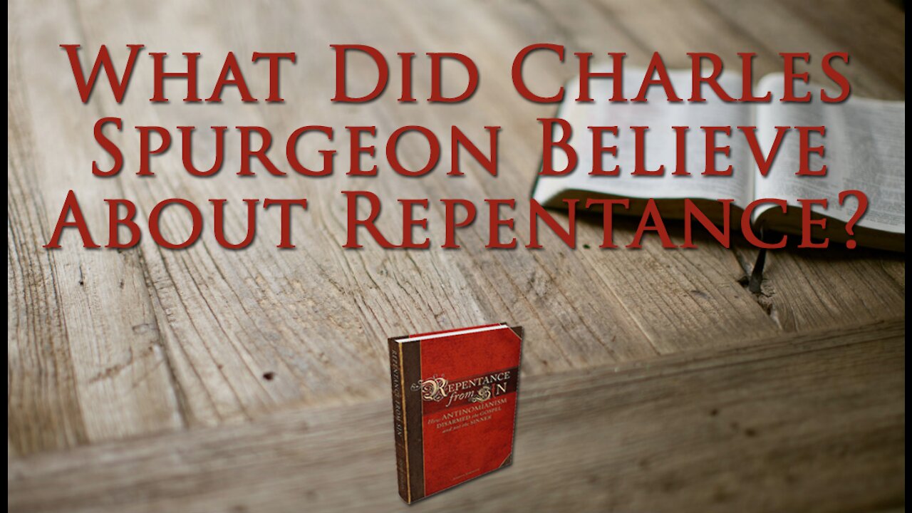 What Did Charles Spurgeon Believe About Repentance?