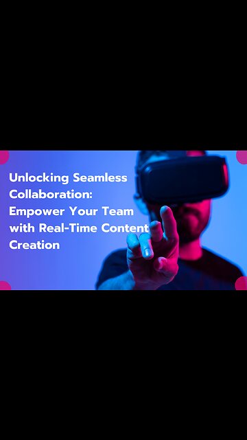 Unlocking Seamless Collaboration | Empower Your Team with Real-Time Content Creation