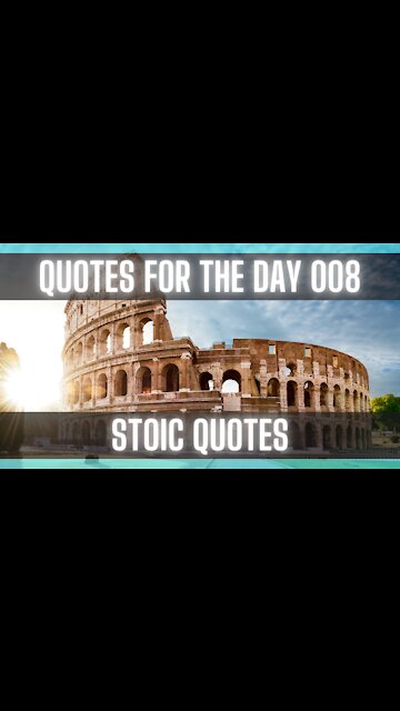 Quotes For The Day 008: [STOIC QUOTES] [QUOTES ON LIFE] [INSPIRATIONAL QUOTES]