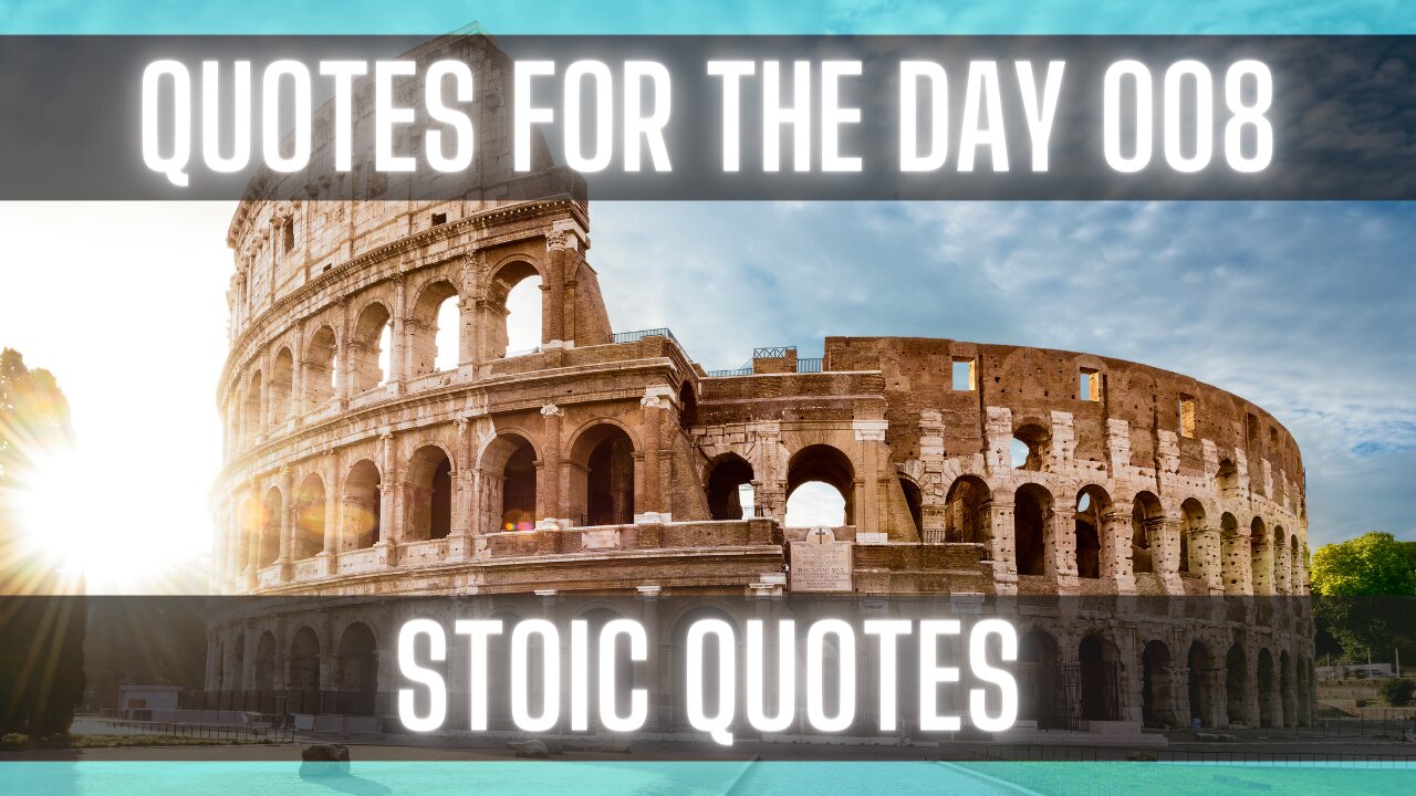 Quotes For The Day 008: [STOIC QUOTES] [QUOTES ON LIFE] [INSPIRATIONAL QUOTES]