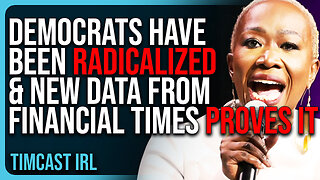 Democrats Have Been RADICALIZED & New Data From Financial Times PROVES IT