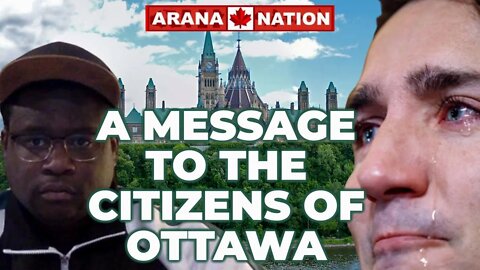 Citizens of Ottawa - The Trucks Aren't LEAVING! | MICHAEL ARANA