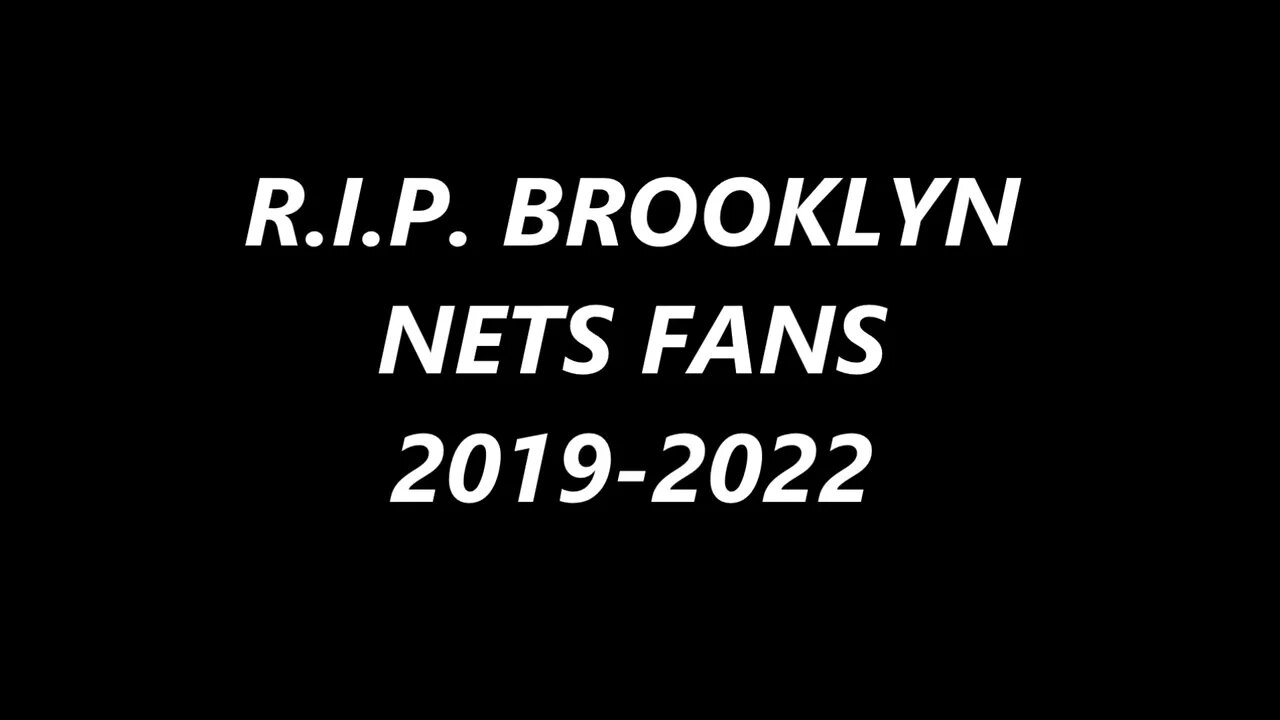 GOODBYE BROOKLYN NETS FANS 2019-2022