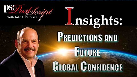 Predictions and Global Confidence - PostScript Insight with John Petersen