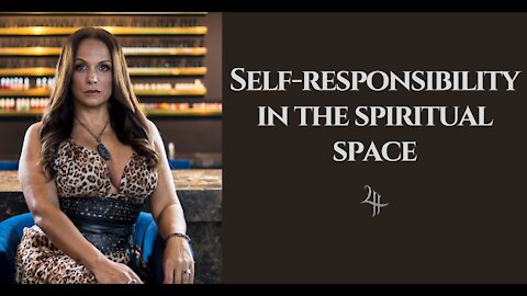 Self-responsibility in the spiritual space.