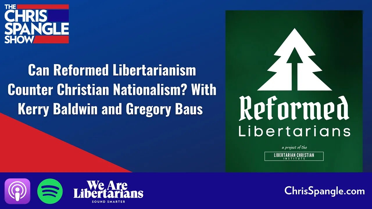 Can Reformed Libertarianism Counter Christian Nationalism? With Kerry Baldwin and Gregory Baus