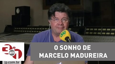 O sonho de Marcelo Madureira