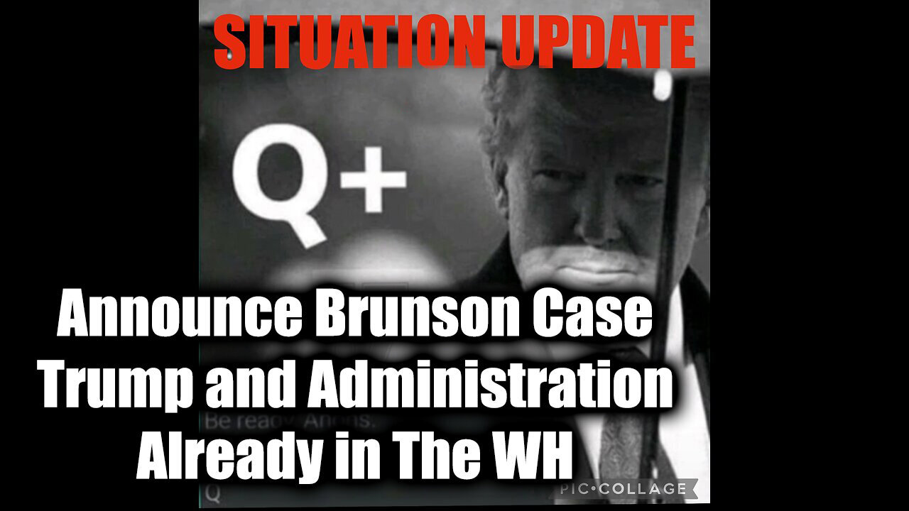 Situation Update 11/26/24: Announce Brunson Case - Trump and Administration Already in The WH