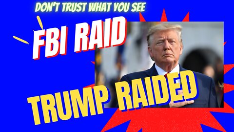 Why Did the FBI Raid Trump?