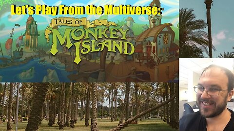 Let's Play From the Multiverse: Tales of Monkey Island Part 2