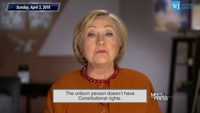 Hillary: 'Unborn Person Doesn't Have Constitutional Rights'